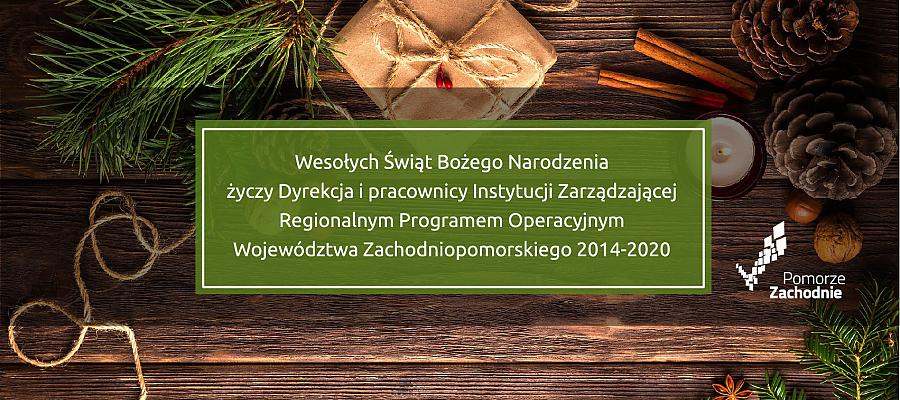 Wesołych Świąt Bożego Narodzenia życzy Dyrekcja i pracownicy Instytucji Zarządzającej Regionalnym Programem Operacyjnym Województwa Zachodniopomorskiego 2014-2020